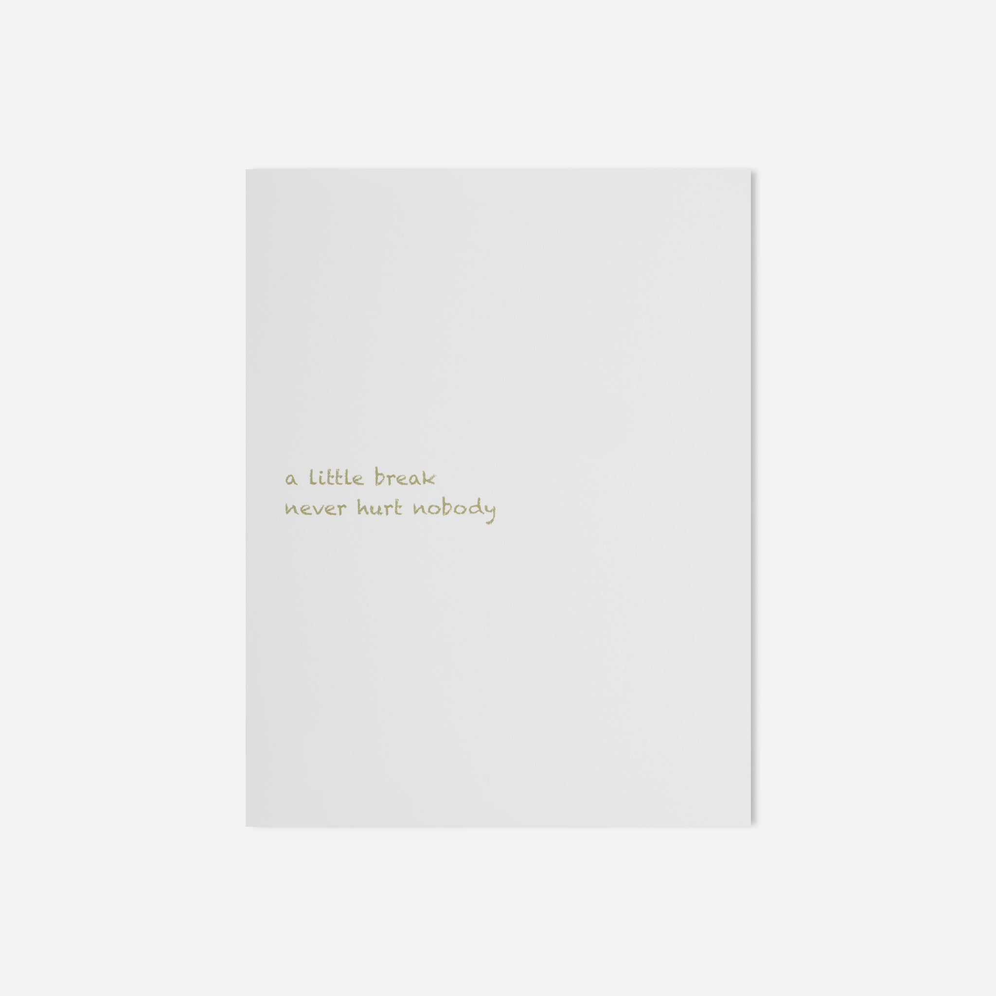 A Little Break Never Hurt Greeting Card