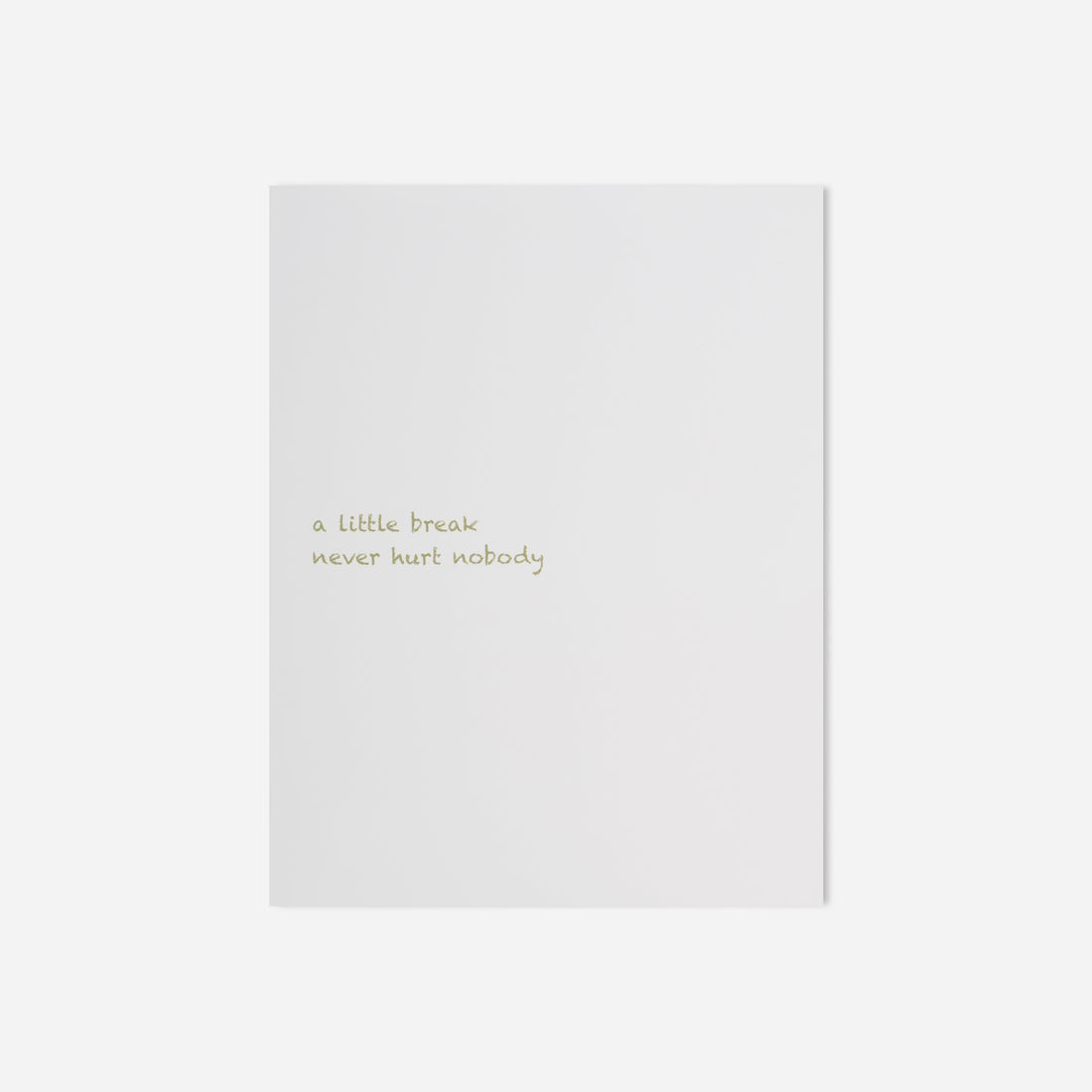 A Little Break Never Hurt Greeting Card