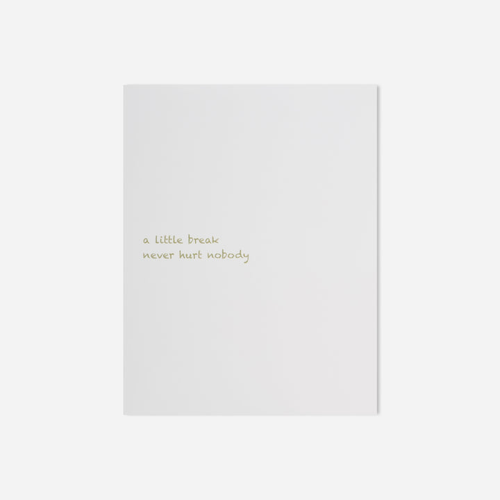 A Little Break Never Hurt Greeting Card