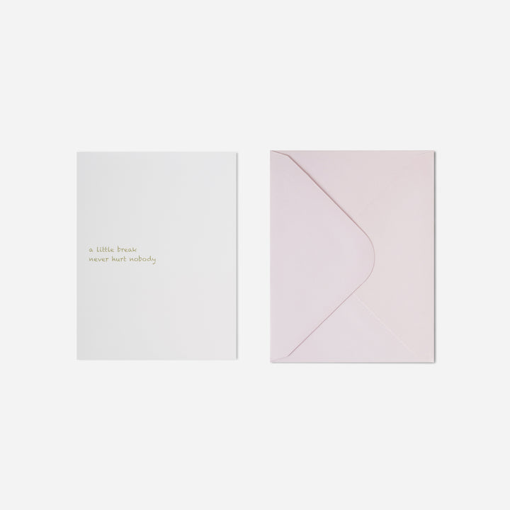 A Little Break Never Hurt Greeting Card